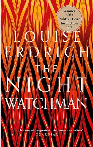 The Night Watchman: Winner of the Pulitzer Prize in Fiction 2021